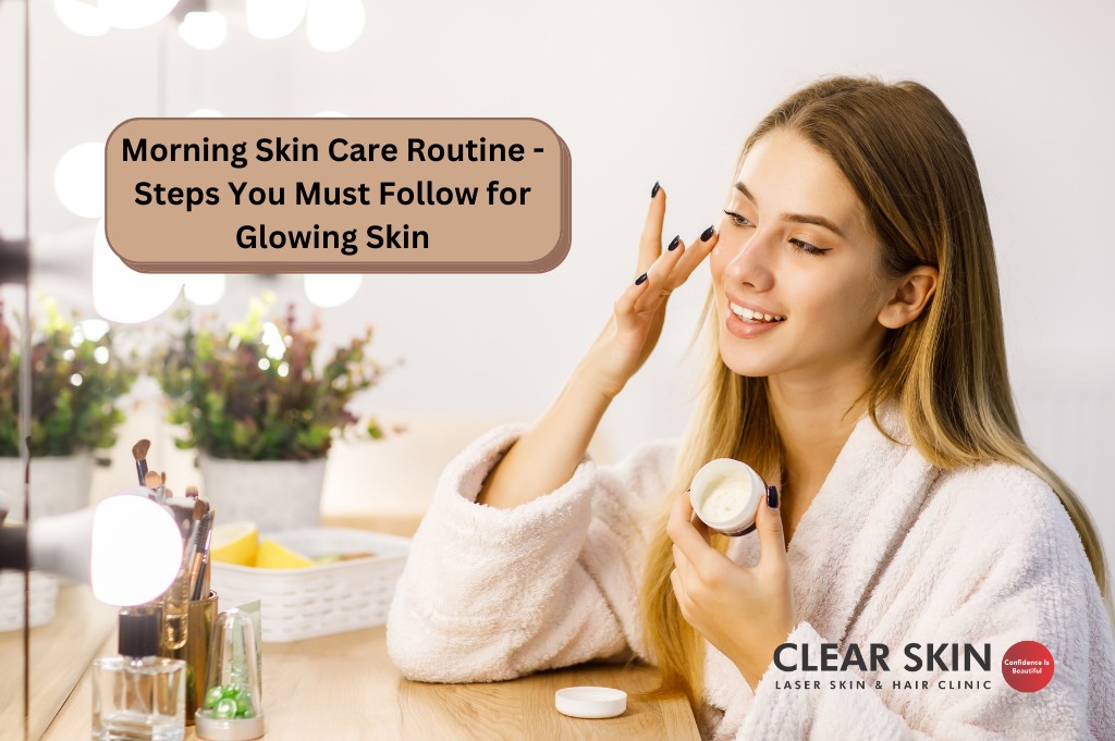 Morning Skin Care Routine Steps You Must Follow For Glowing Skin