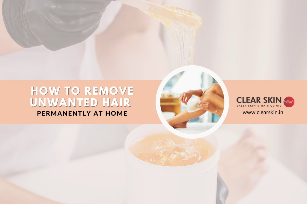 How to Remove Unwanted Hair Permanently at Home?